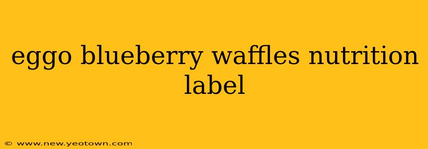 eggo blueberry waffles nutrition label