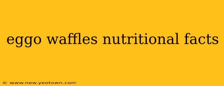eggo waffles nutritional facts
