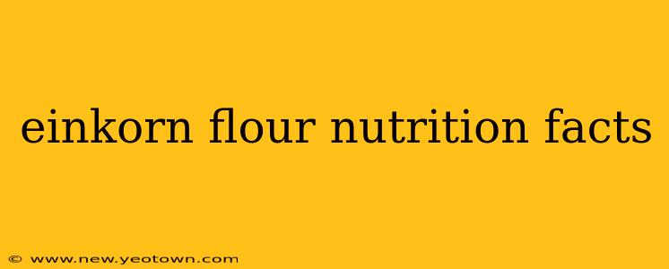 einkorn flour nutrition facts