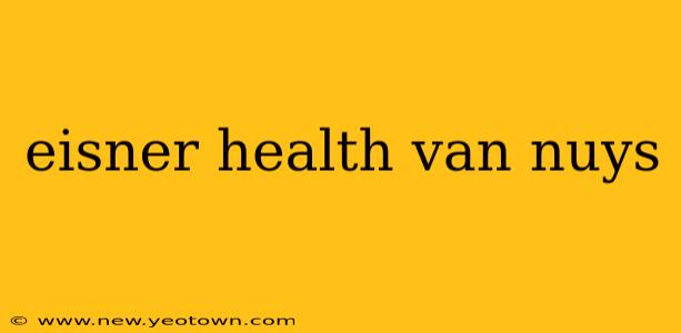 eisner health van nuys