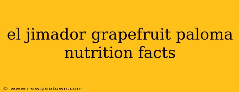 el jimador grapefruit paloma nutrition facts