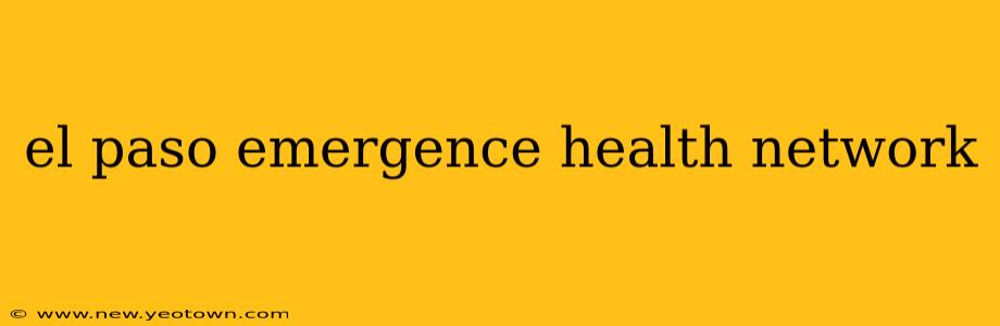 el paso emergence health network