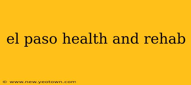 el paso health and rehab