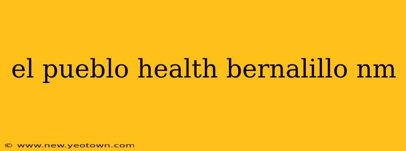 el pueblo health bernalillo nm