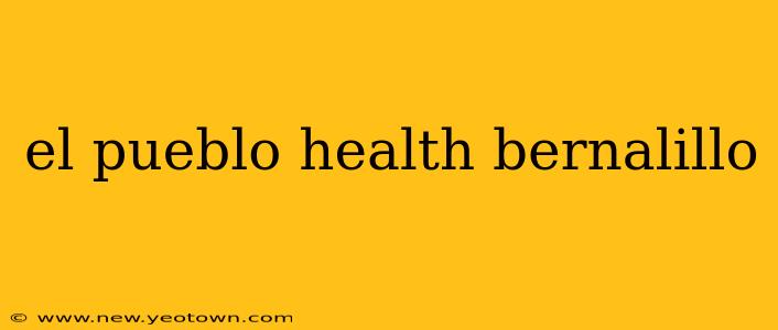 el pueblo health bernalillo