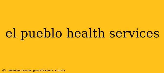 el pueblo health services
