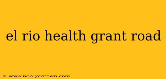 el rio health grant road