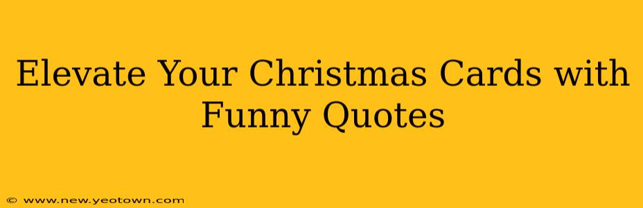 Elevate Your Christmas Cards with Funny Quotes