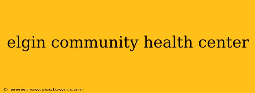elgin community health center