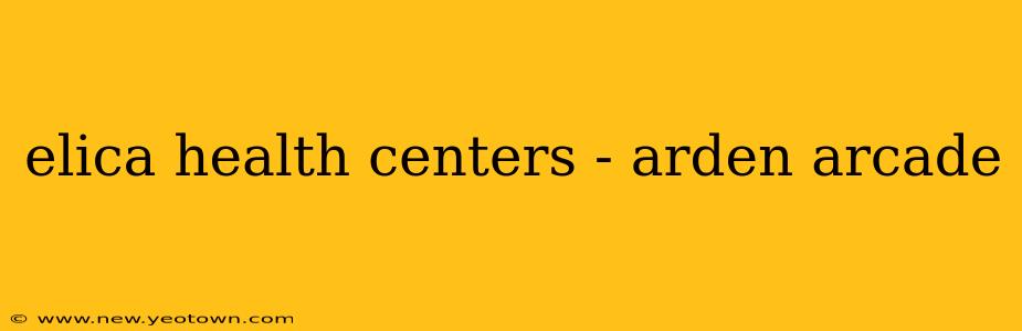 elica health centers - arden arcade
