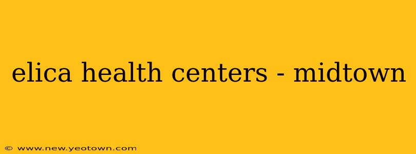 elica health centers - midtown