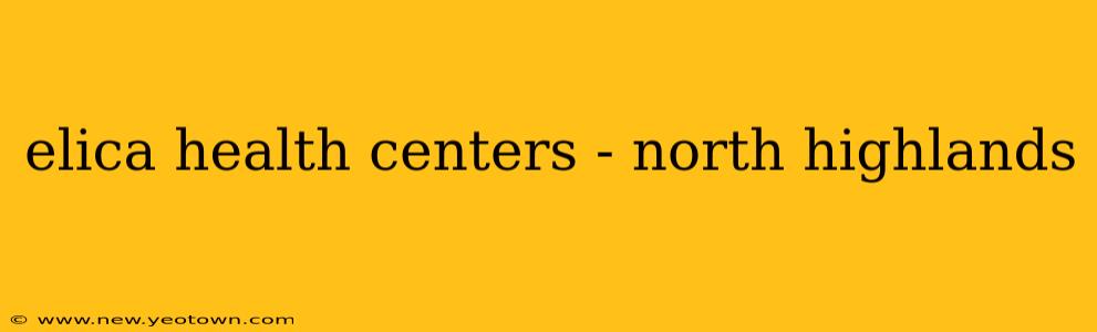 elica health centers - north highlands