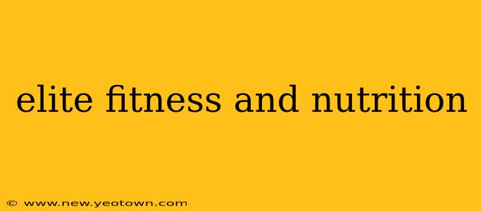 elite fitness and nutrition