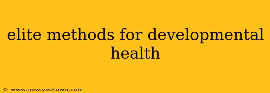 elite methods for developmental health