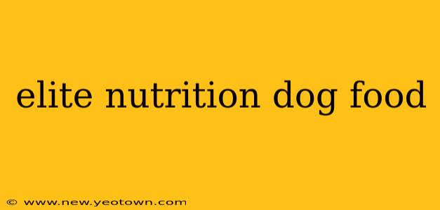 elite nutrition dog food