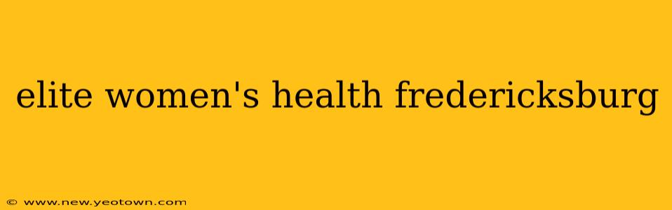 elite women's health fredericksburg
