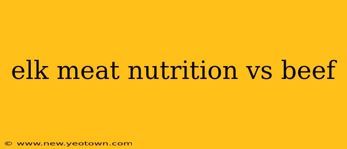 elk meat nutrition vs beef