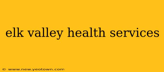 elk valley health services