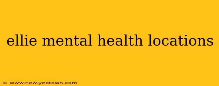 ellie mental health locations
