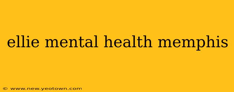 ellie mental health memphis