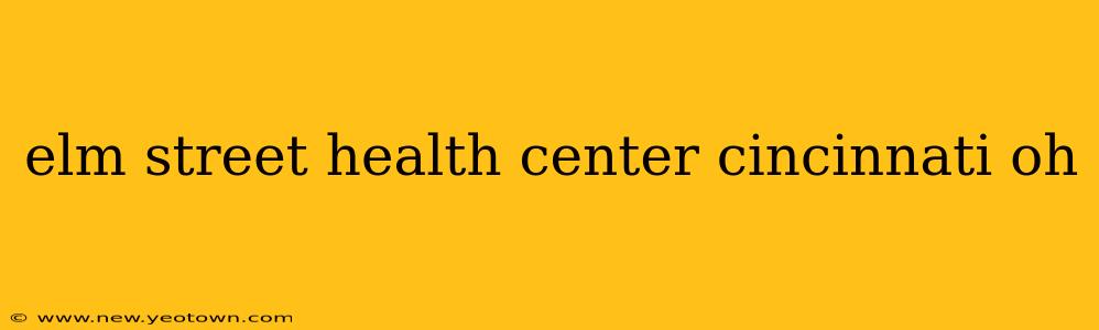 elm street health center cincinnati oh