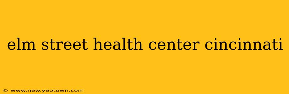 elm street health center cincinnati
