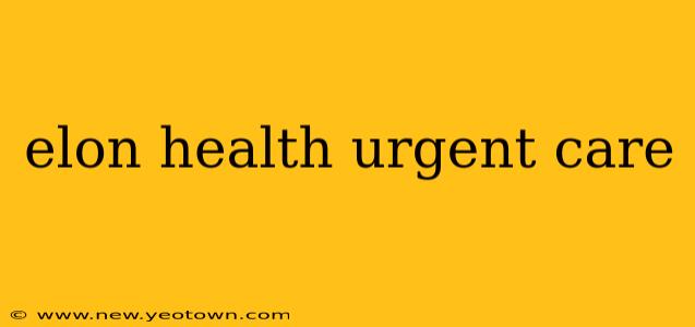 elon health urgent care