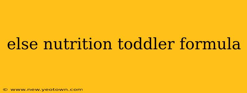 else nutrition toddler formula