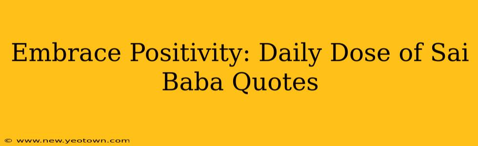 Embrace Positivity: Daily Dose of Sai Baba Quotes