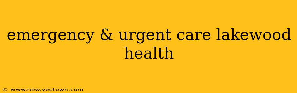 emergency & urgent care lakewood health