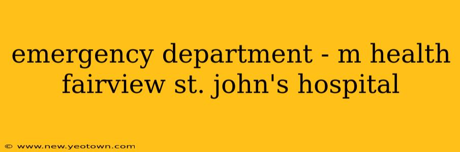 emergency department - m health fairview st. john's hospital