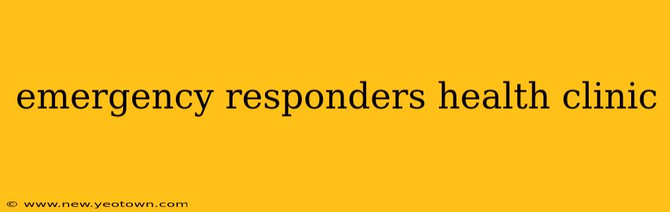emergency responders health clinic