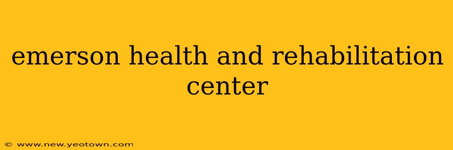 emerson health and rehabilitation center