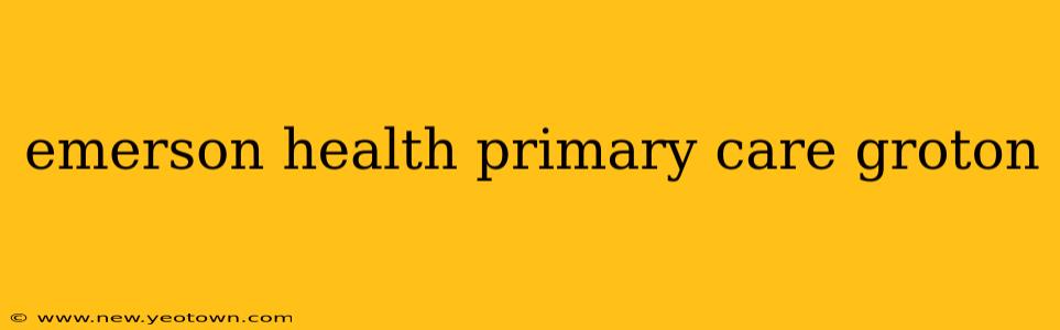 emerson health primary care groton
