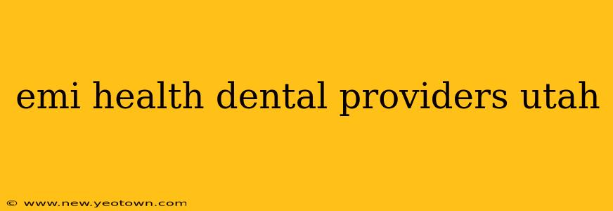 emi health dental providers utah