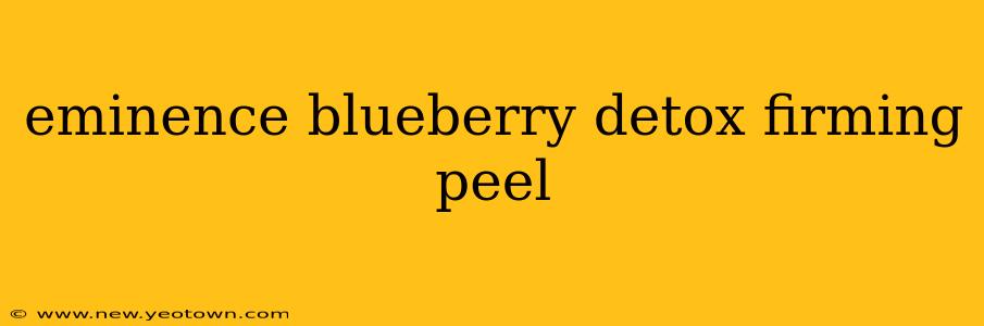 eminence blueberry detox firming peel