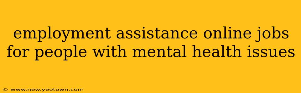 employment assistance online jobs for people with mental health issues