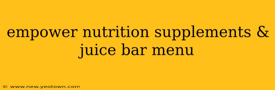 empower nutrition supplements & juice bar menu