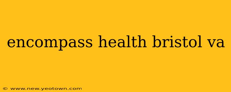 encompass health bristol va