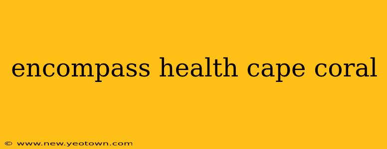 encompass health cape coral