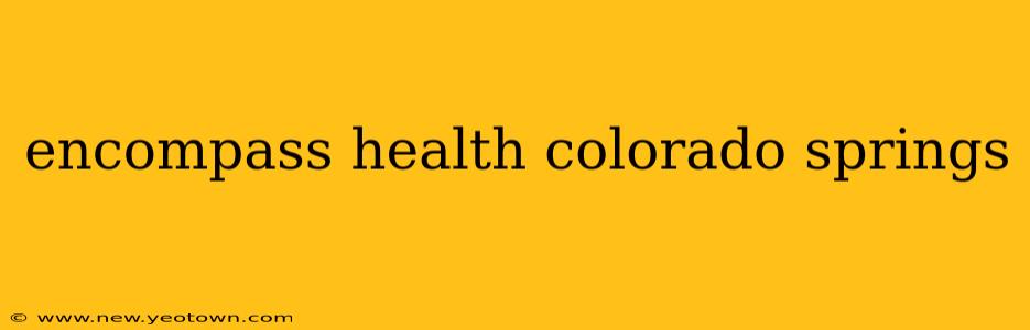 encompass health colorado springs