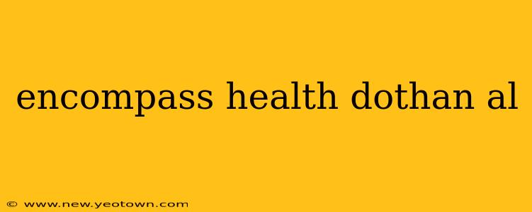 encompass health dothan al