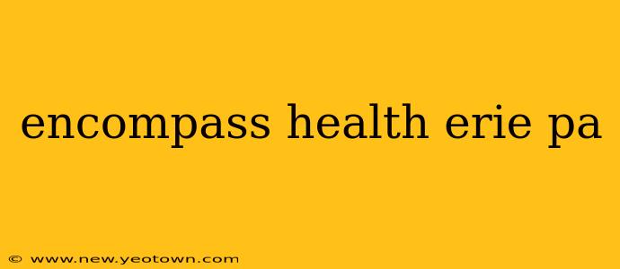encompass health erie pa