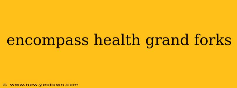encompass health grand forks