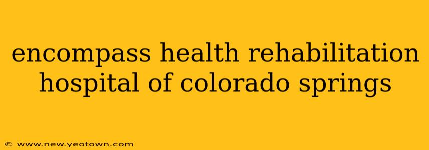 encompass health rehabilitation hospital of colorado springs
