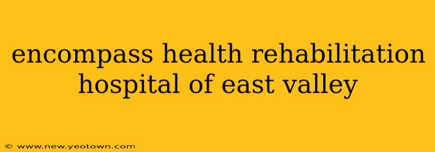 encompass health rehabilitation hospital of east valley