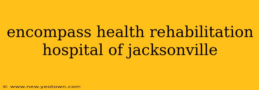 encompass health rehabilitation hospital of jacksonville