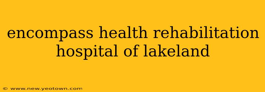 encompass health rehabilitation hospital of lakeland