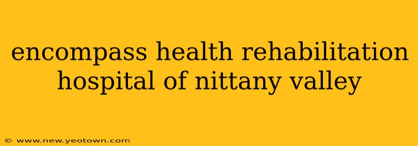 encompass health rehabilitation hospital of nittany valley