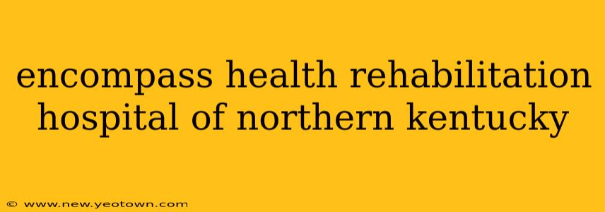 encompass health rehabilitation hospital of northern kentucky